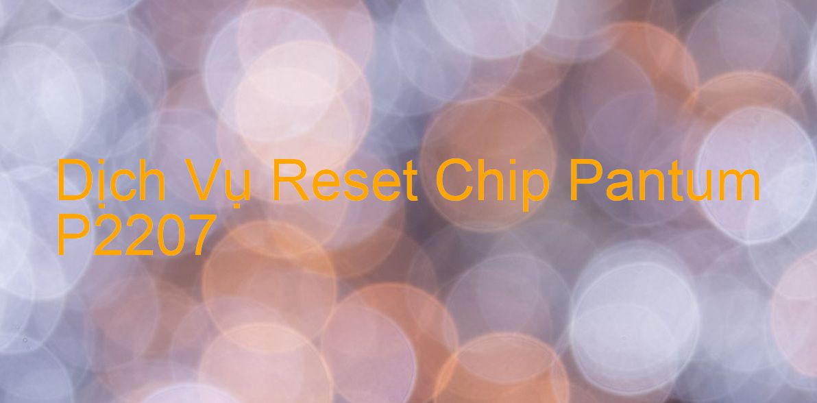 Hướng Dẫn Reset Chip Máy In Pantum P2207