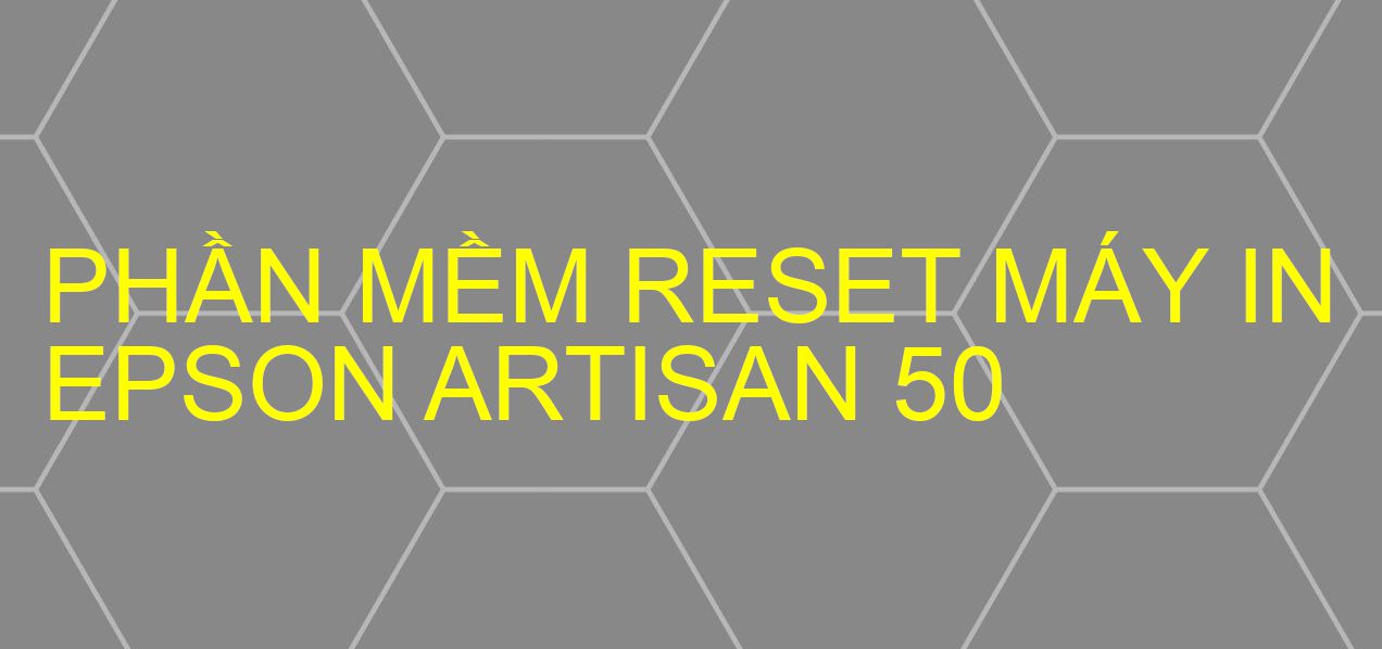 Phần mềm reset máy in Epson ARTISAN 50