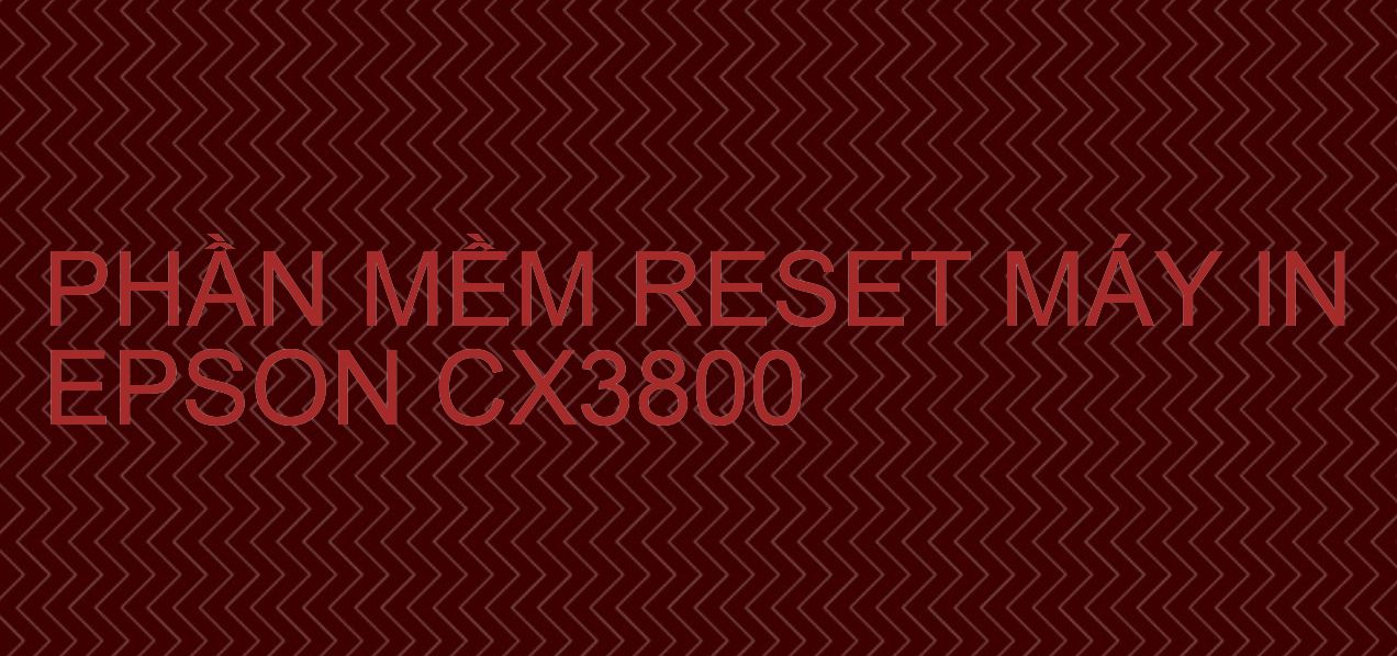 Phần mềm reset máy in Epson CX3800