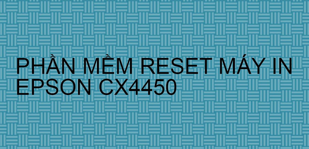 Phần mềm reset máy in Epson CX4450