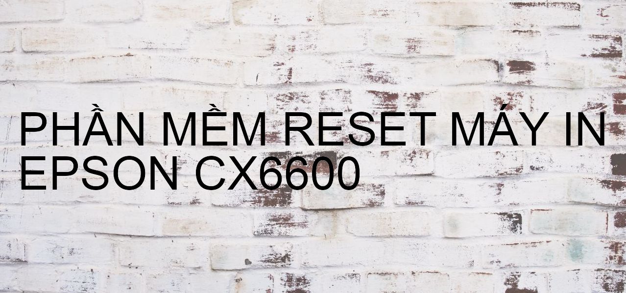 Phần mềm reset máy in Epson CX6600