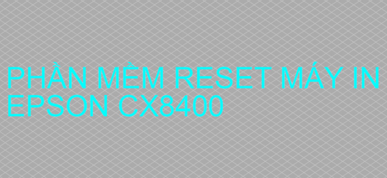 Phần mềm reset máy in Epson CX8400
