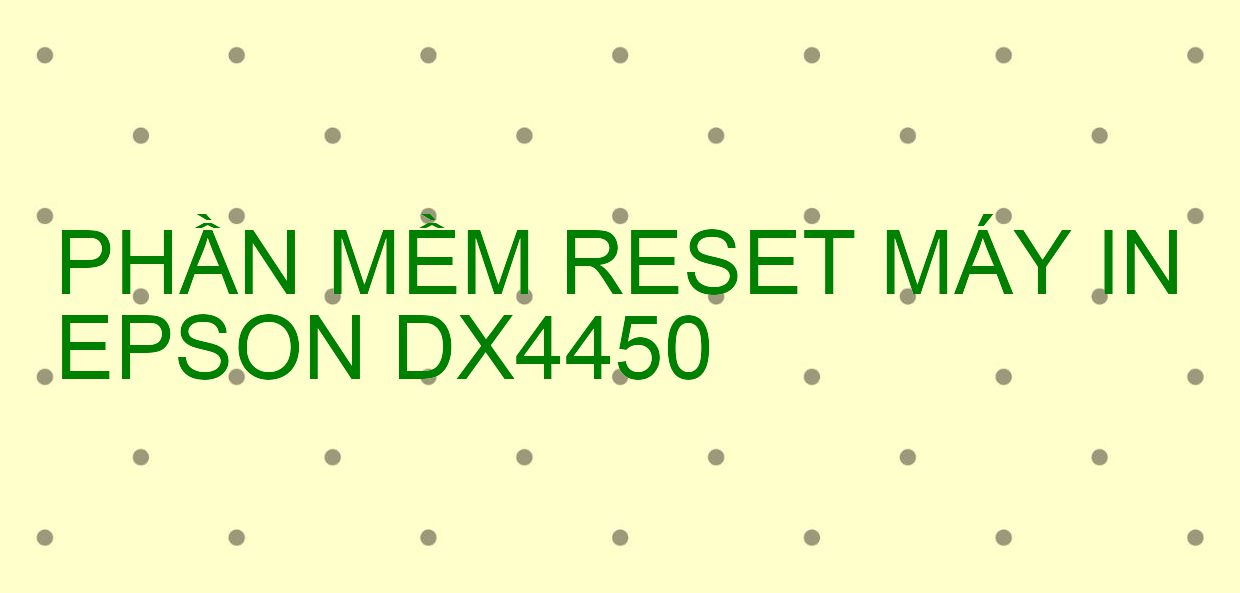 Phần mềm reset máy in Epson DX4450