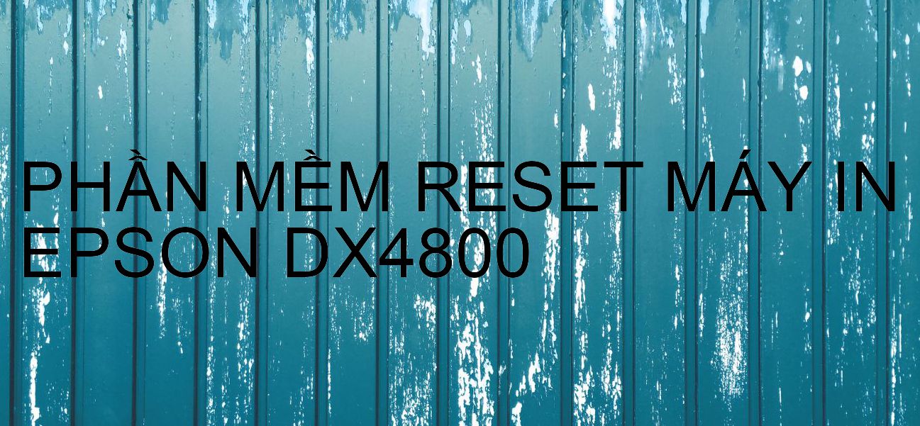 Phần mềm reset máy in Epson DX4800
