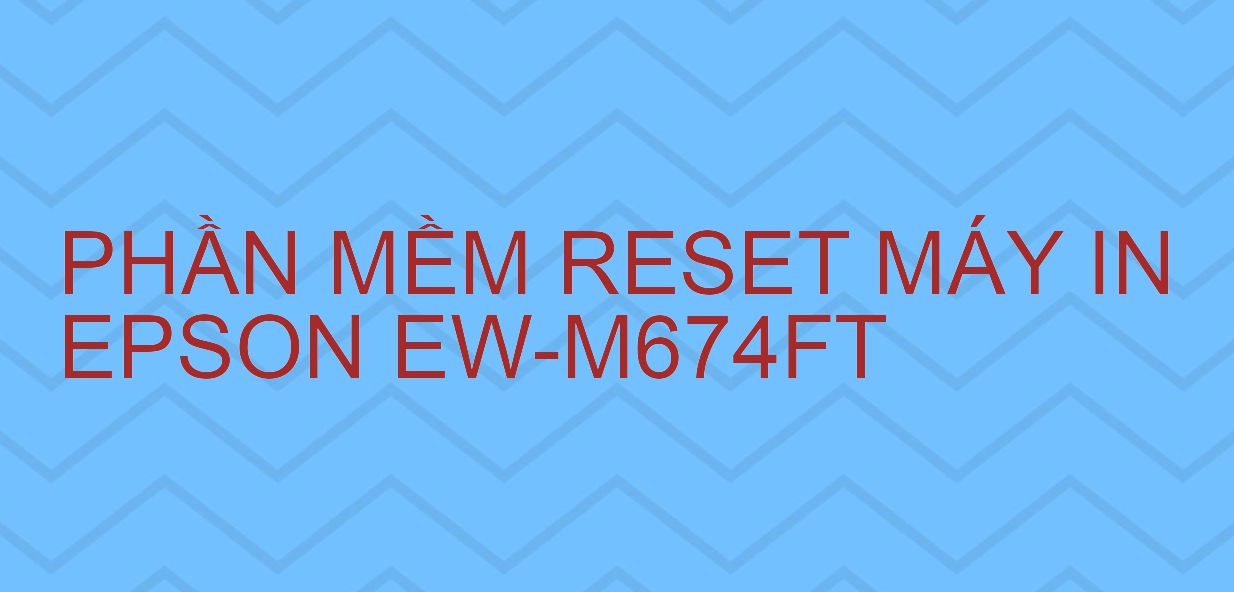 Phần mềm reset máy in Epson EW-M674FT