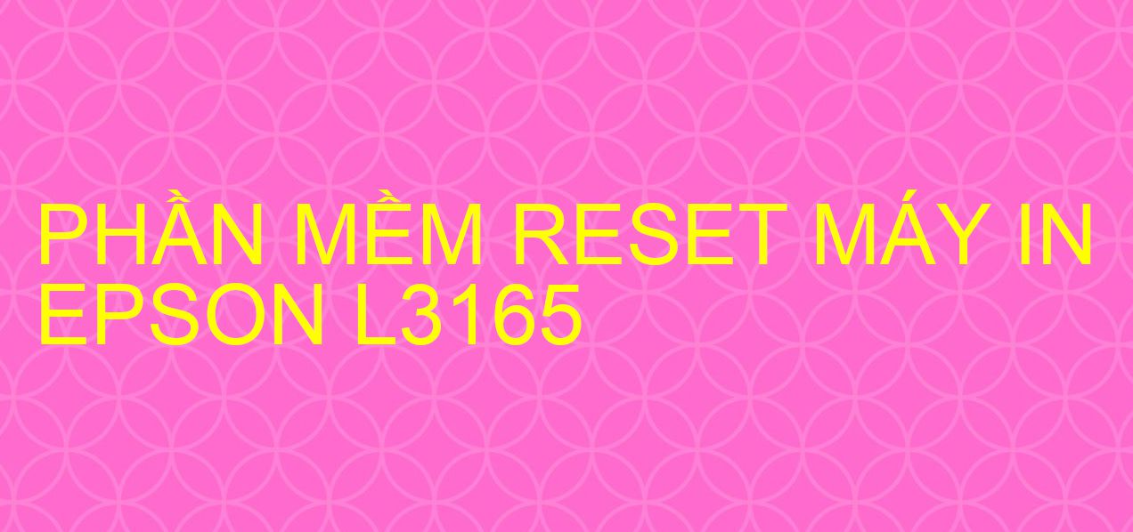 Phần mềm reset máy in Epson L3165