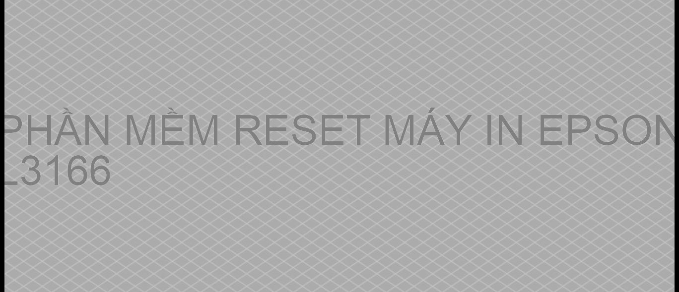 Phần mềm reset máy in Epson L3166