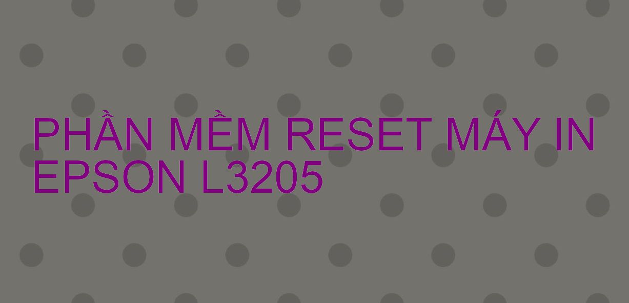 Phần mềm reset máy in Epson L3205