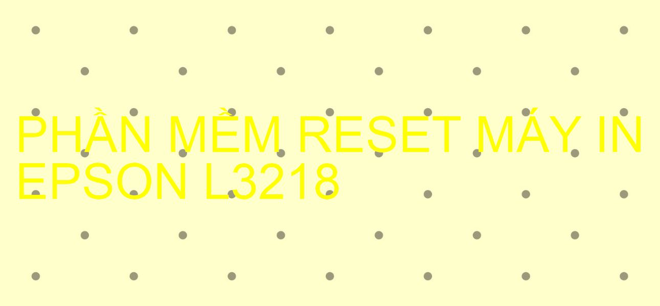 Phần mềm reset máy in Epson L3218