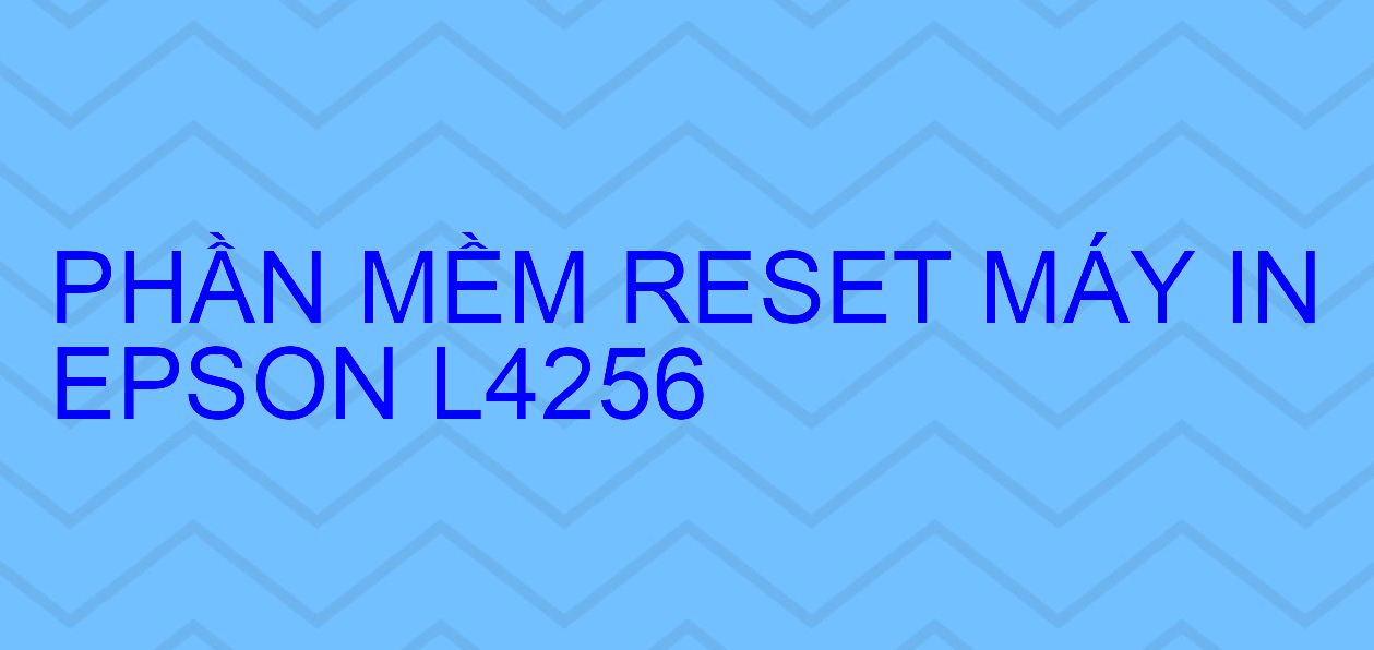 Phần mềm reset máy in Epson L4256