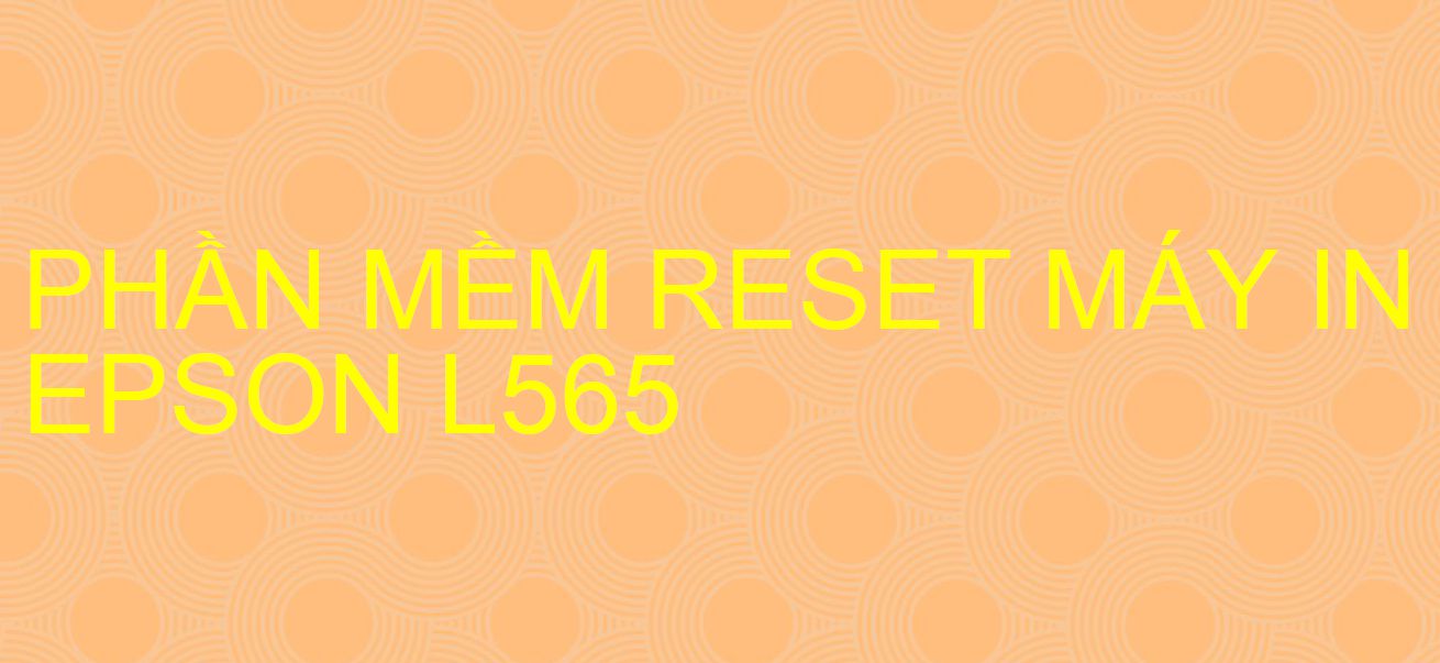 Phần mềm reset máy in Epson L565