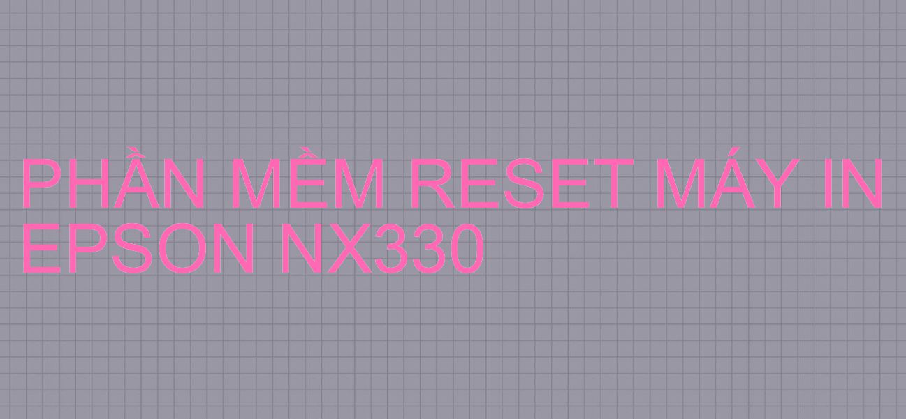 Phần mềm reset máy in Epson NX330