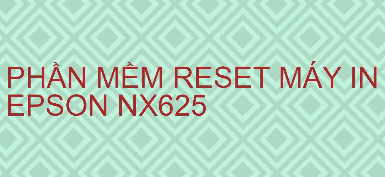 Phần mềm reset máy in Epson NX625
