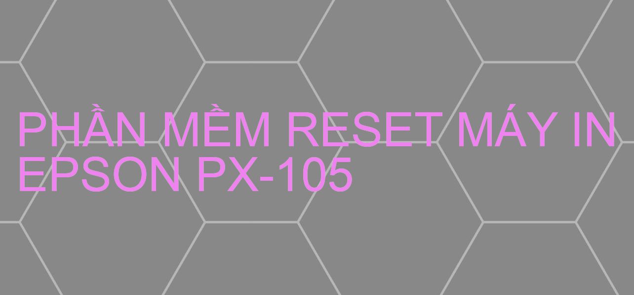 Phần mềm reset máy in Epson PX-105