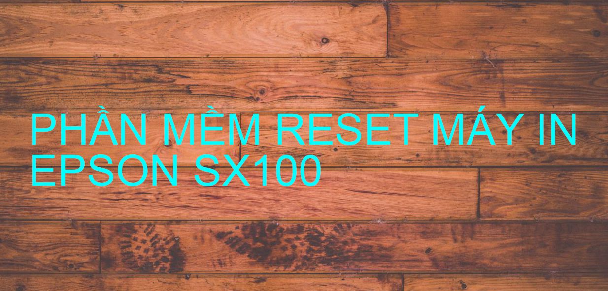 Phần mềm reset máy in Epson SX100