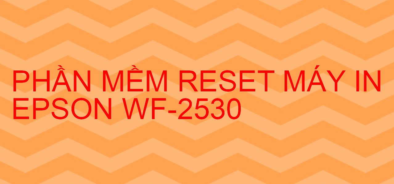 Phần mềm reset máy in Epson WF-2530