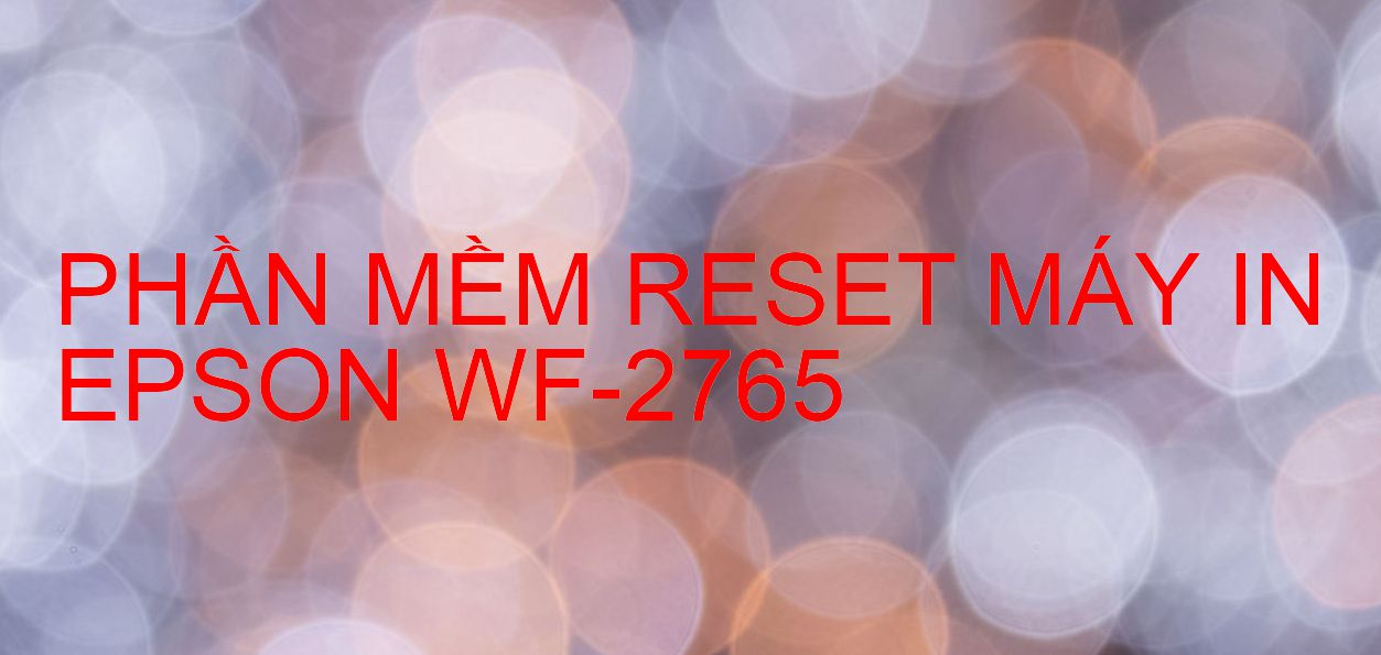 Phần mềm reset máy in Epson WF-2765
