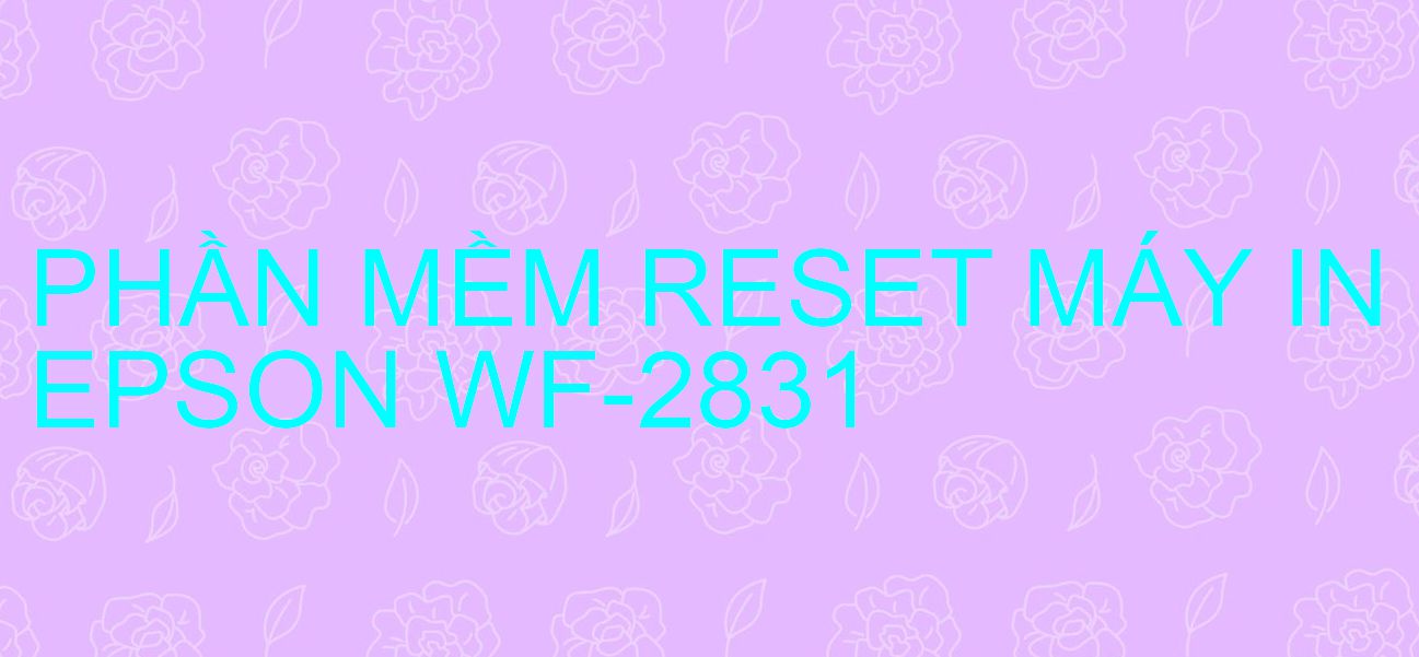 Phần mềm reset máy in Epson WF-2831