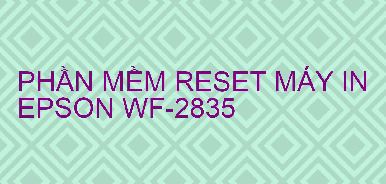 Phần mềm reset máy in Epson WF-2835