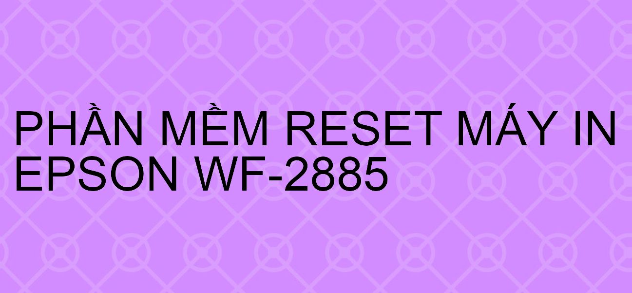Phần mềm reset máy in Epson WF-2885