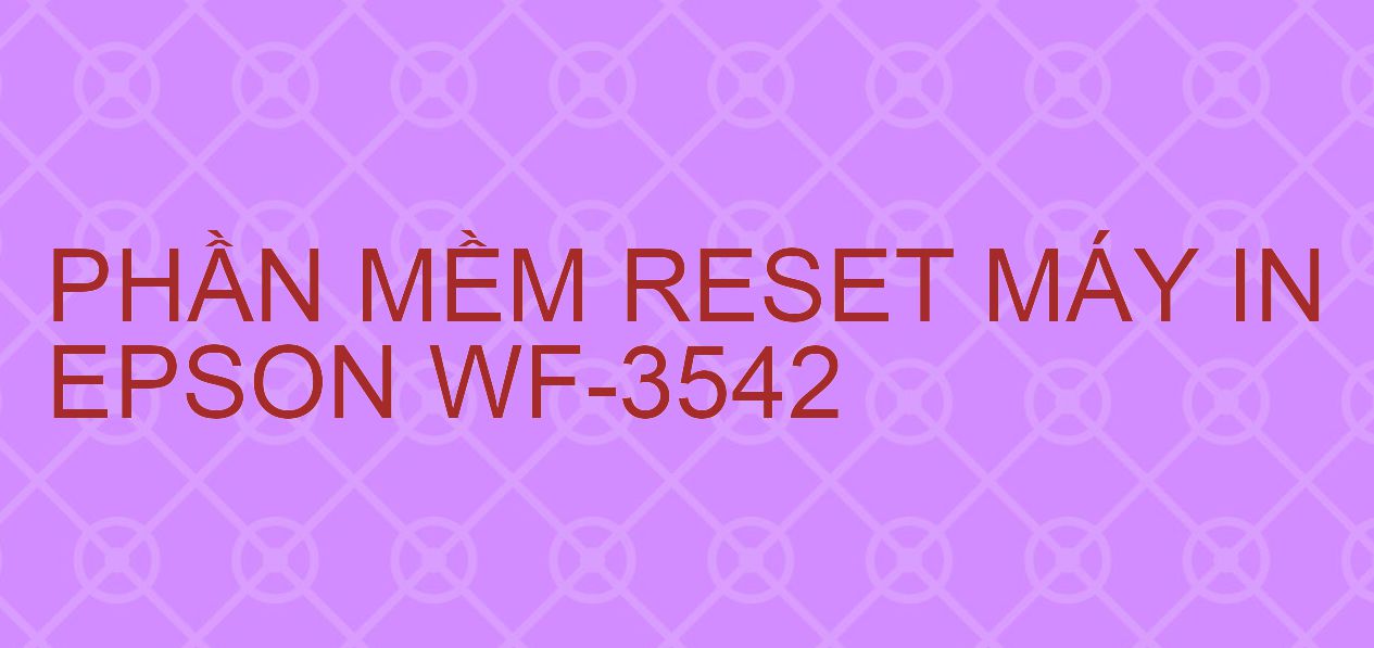 Phần mềm reset máy in Epson WF-3542