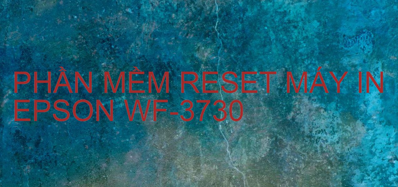 Phần mềm reset máy in Epson WF-3730