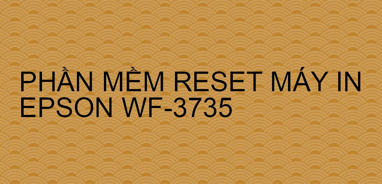Phần mềm reset máy in Epson WF-3735