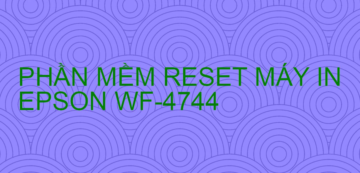 Phần mềm reset máy in Epson WF-4744