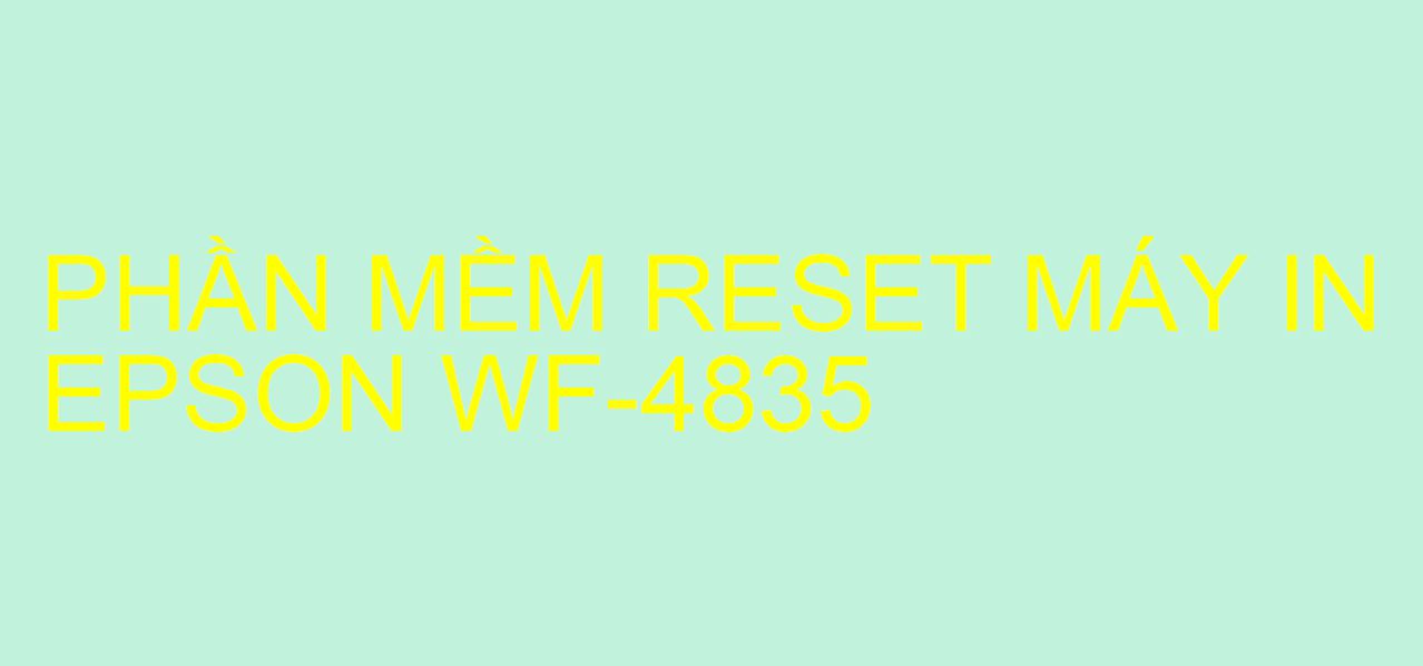 Phần mềm reset máy in Epson WF-4835