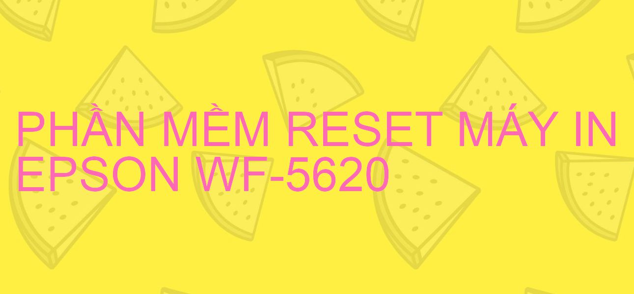 Phần mềm reset máy in Epson WF-5620