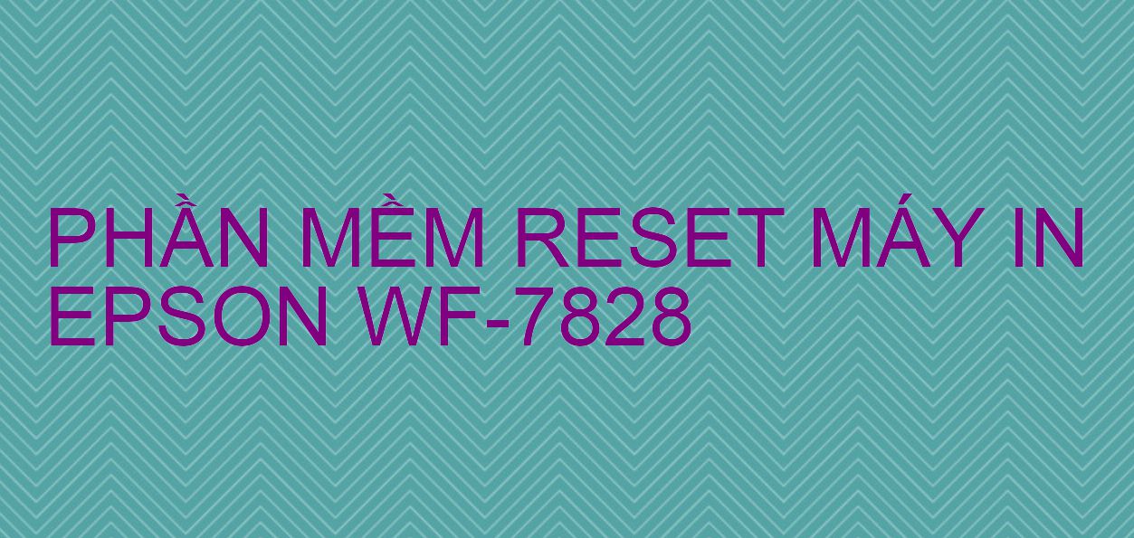 Phần mềm reset máy in Epson WF-7828