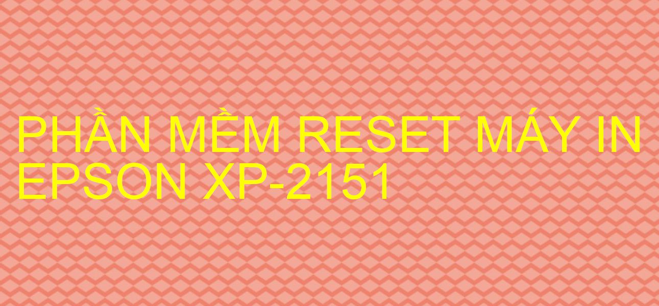 Phần mềm reset máy in Epson XP-2151