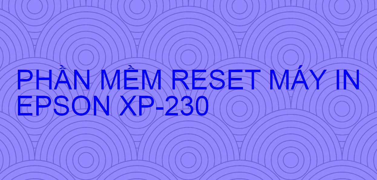 Phần mềm reset máy in Epson XP-230