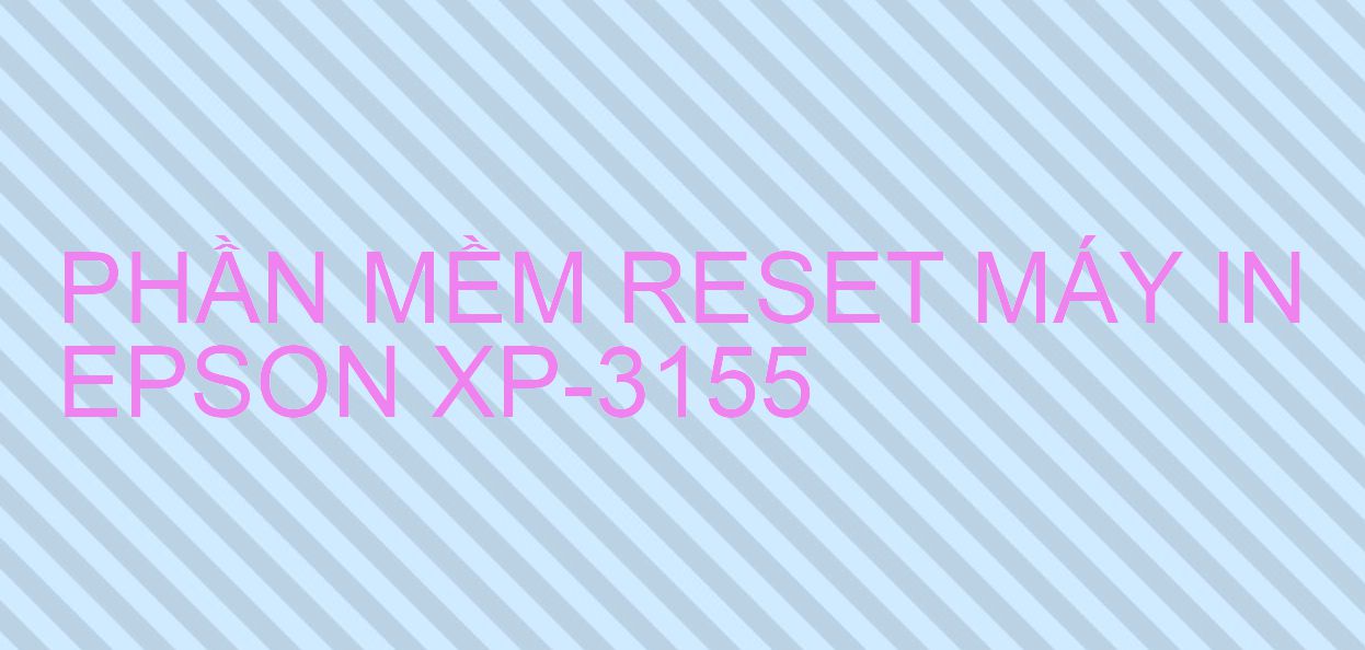 Phần mềm reset máy in Epson XP-3155
