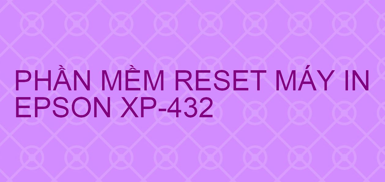 Phần mềm reset máy in Epson XP-432