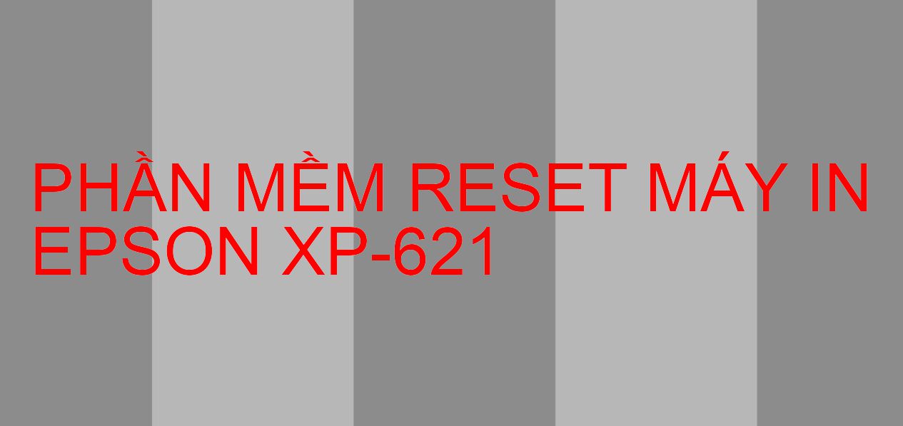 Phần mềm reset máy in Epson XP-621