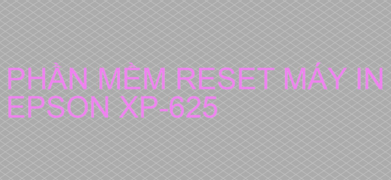 Phần mềm reset máy in Epson XP-625
