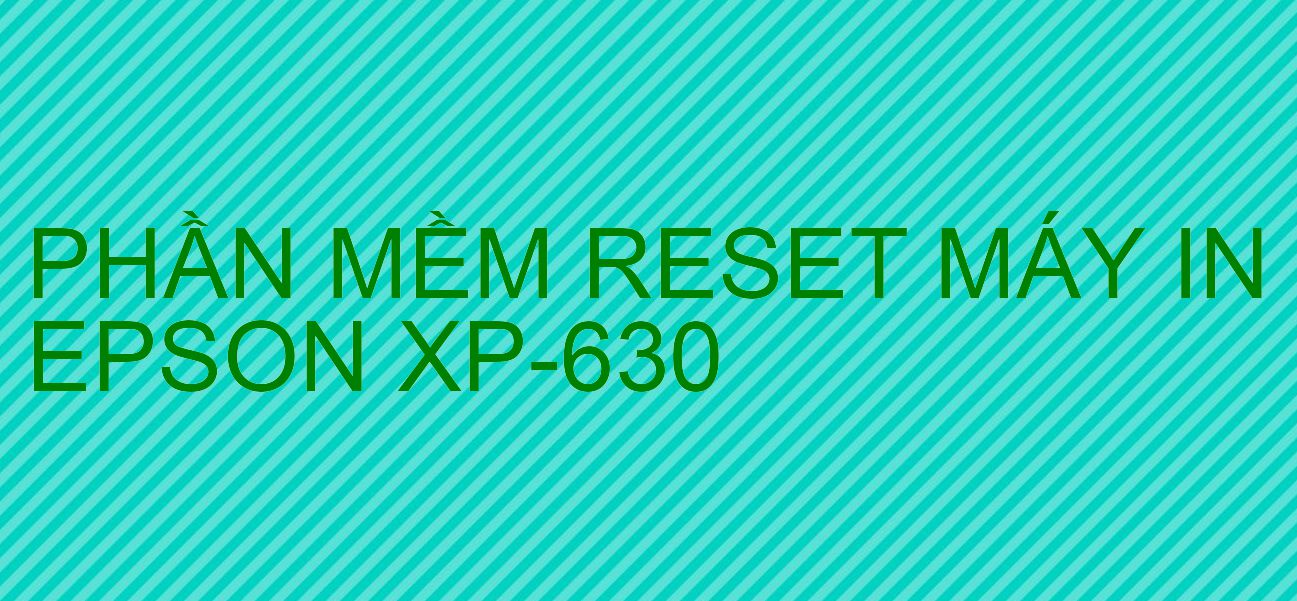Phần mềm reset máy in Epson XP-630