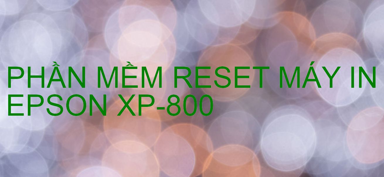 Phần mềm reset máy in Epson XP-800